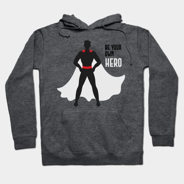 Be Your Own Hero Hoodie by Jkinkwell